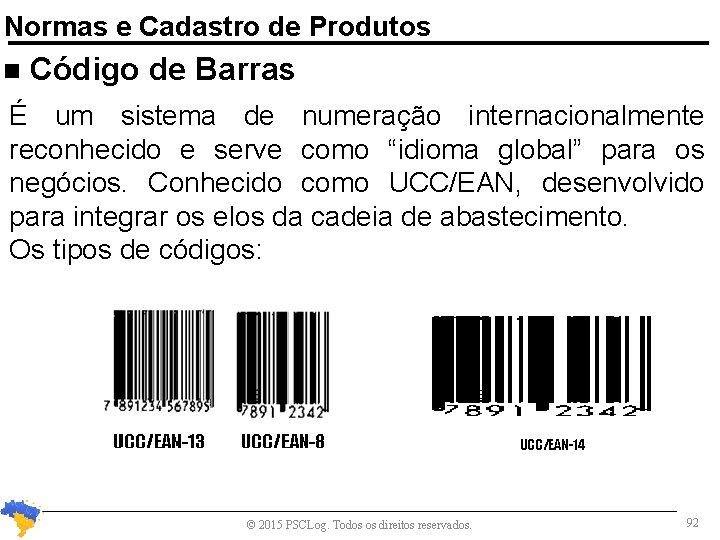 Normas e Cadastro de Produtos n Código de Barras É um sistema de numeração