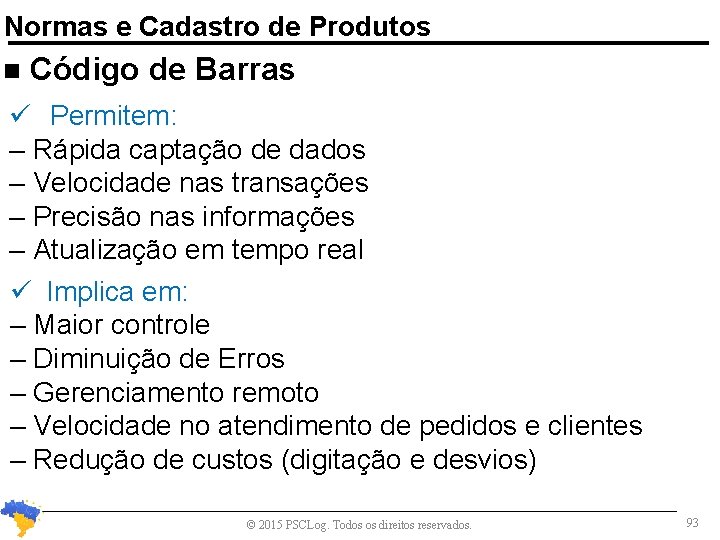 Normas e Cadastro de Produtos n Código de Barras Permitem: – Rápida captação de