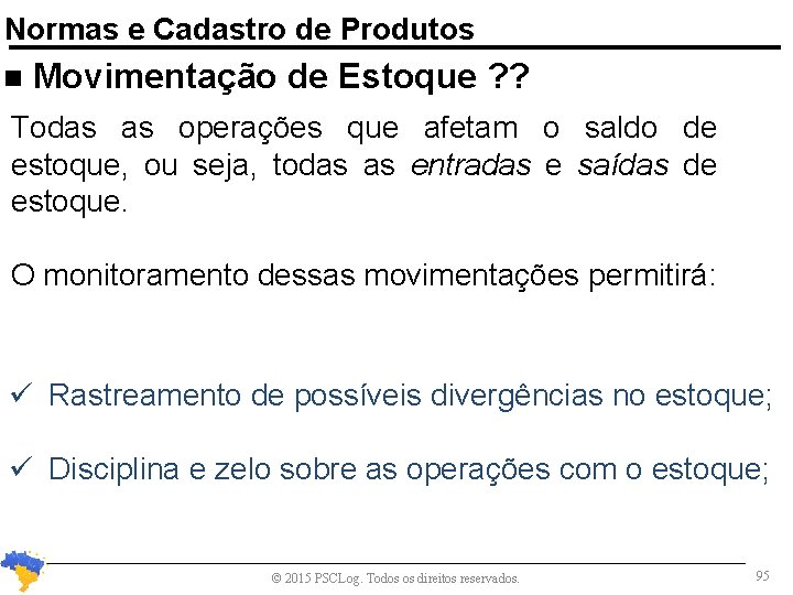 Normas e Cadastro de Produtos n Movimentação de Estoque ? ? Todas as operações