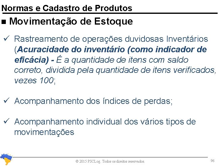 Normas e Cadastro de Produtos n Movimentação de Estoque Rastreamento de operações duvidosas Inventários