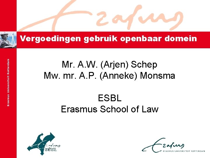 Vergoedingen gebruik openbaar domein Mr. A. W. (Arjen) Schep Mw. mr. A. P. (Anneke)