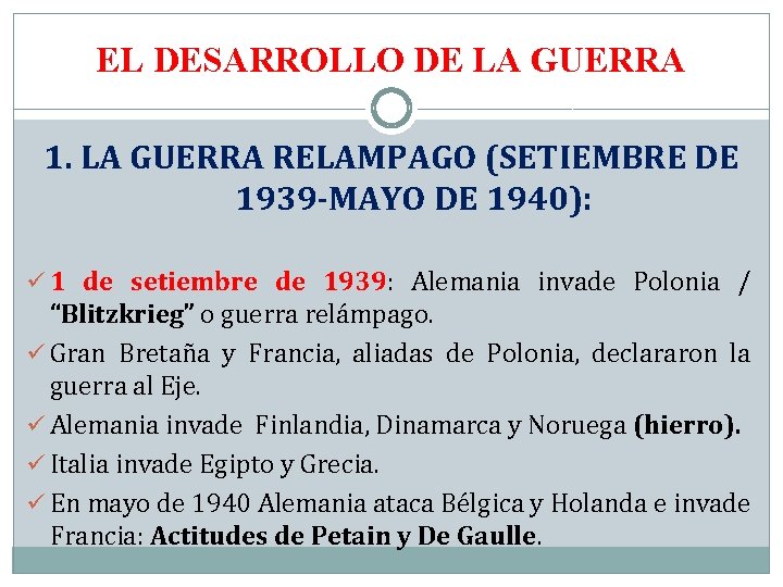 EL DESARROLLO DE LA GUERRA 1. LA GUERRA RELAMPAGO (SETIEMBRE DE 1939 -MAYO DE