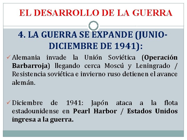 EL DESARROLLO DE LA GUERRA 4. LA GUERRA SE EXPANDE (JUNIODICIEMBRE DE 1941): ü