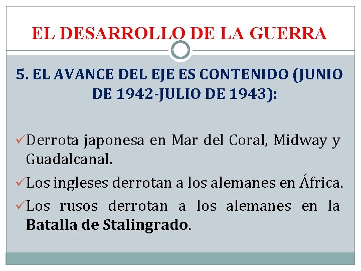 EL DESARROLLO DE LA GUERRA 5. EL AVANCE DEL EJE ES CONTENIDO (JUNIO DE
