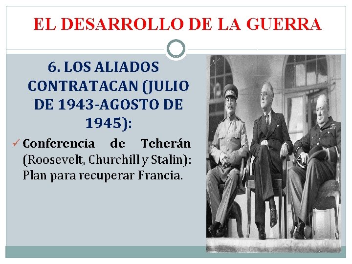 EL DESARROLLO DE LA GUERRA 6. LOS ALIADOS CONTRATACAN (JULIO DE 1943 -AGOSTO DE