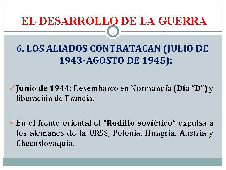 EL DESARROLLO DE LA GUERRA 6. LOS ALIADOS CONTRATACAN (JULIO DE 1943 -AGOSTO DE