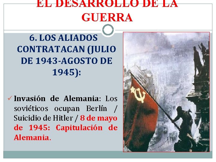 EL DESARROLLO DE LA GUERRA 6. LOS ALIADOS CONTRATACAN (JULIO DE 1943 -AGOSTO DE