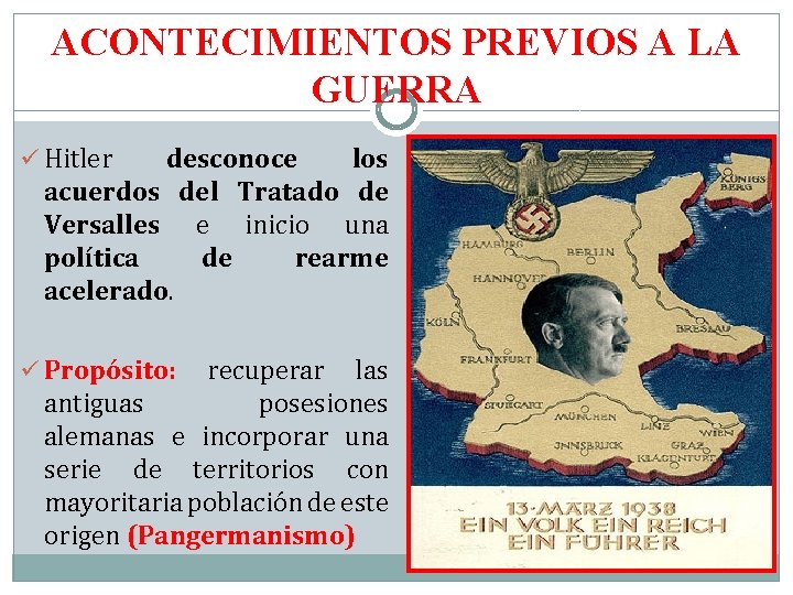 ACONTECIMIENTOS PREVIOS A LA GUERRA ü Hitler desconoce los acuerdos del Tratado de Versalles