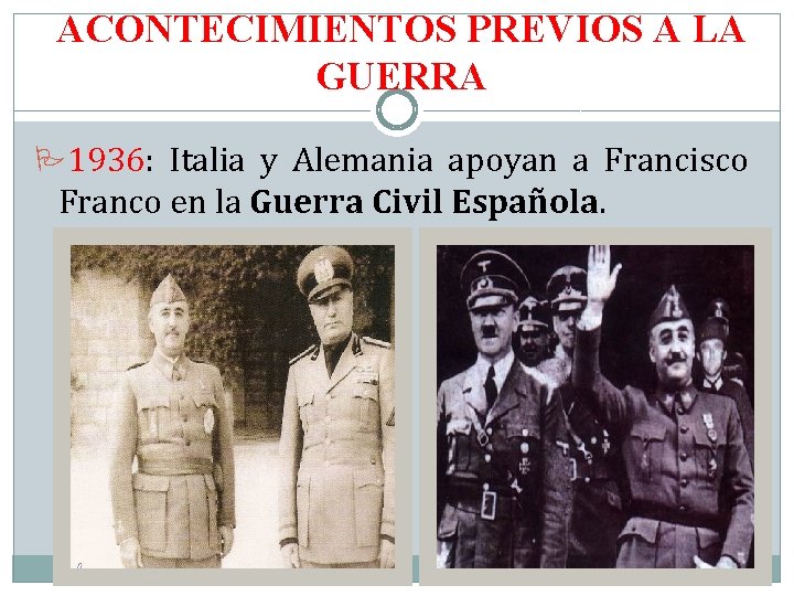 ACONTECIMIENTOS PREVIOS A LA GUERRA 1936: Italia y Alemania apoyan a Francisco Franco en