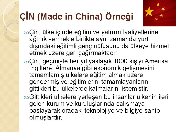 ÇİN (Made in China) Örneği Çin, ülke içinde eğitim ve yatırım faaliyetlerine ağırlık vermekle
