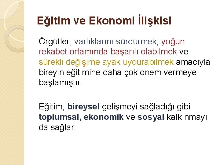 Eğitim ve Ekonomi İlişkisi Örgütler; varlıklarını sürdürmek, yoğun rekabet ortamında başarılı olabilmek ve sürekli