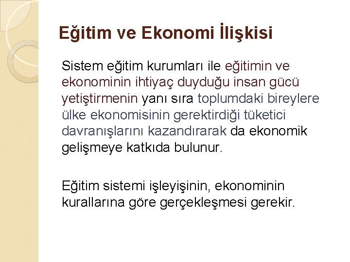 Eğitim ve Ekonomi İlişkisi Sistem eğitim kurumları ile eğitimin ve ekonominin ihtiyaç duyduğu insan