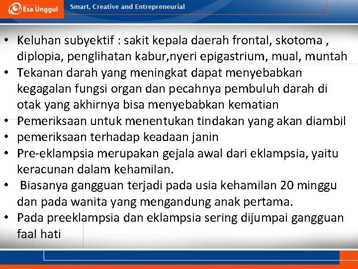  • Keluhan subyektif : sakit kepala daerah frontal, skotoma , diplopia, penglihatan kabur,