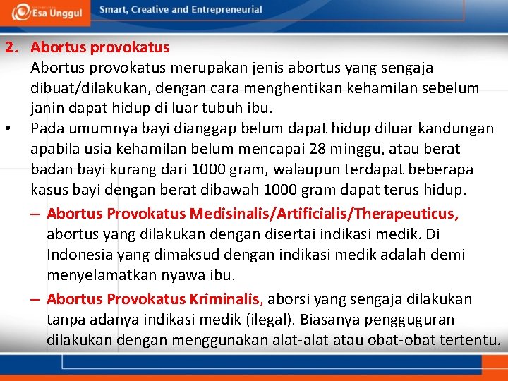 2. Abortus provokatus merupakan jenis abortus yang sengaja dibuat/dilakukan, dengan cara menghentikan kehamilan sebelum