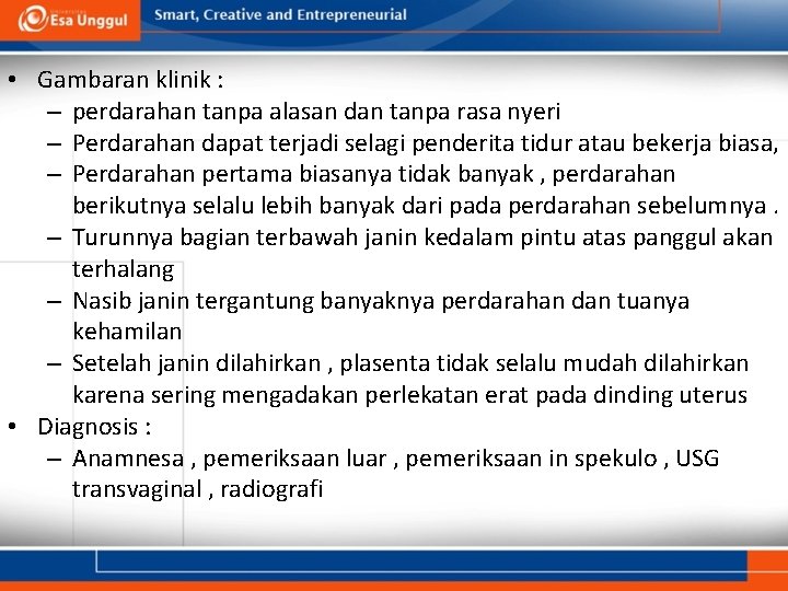  • Gambaran klinik : – perdarahan tanpa alasan dan tanpa rasa nyeri –