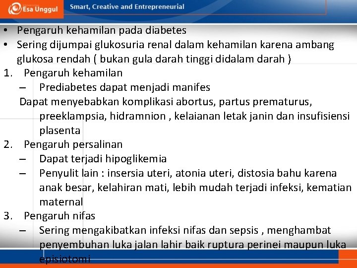  • Pengaruh kehamilan pada diabetes • Sering dijumpai glukosuria renal dalam kehamilan karena