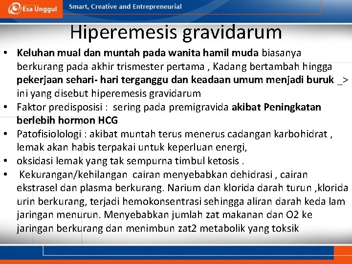 Hiperemesis gravidarum • Keluhan mual dan muntah pada wanita hamil muda biasanya berkurang pada