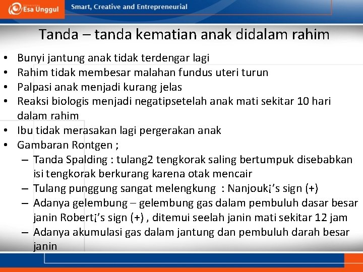 Tanda – tanda kematian anak didalam rahim Bunyi jantung anak tidak terdengar lagi Rahim