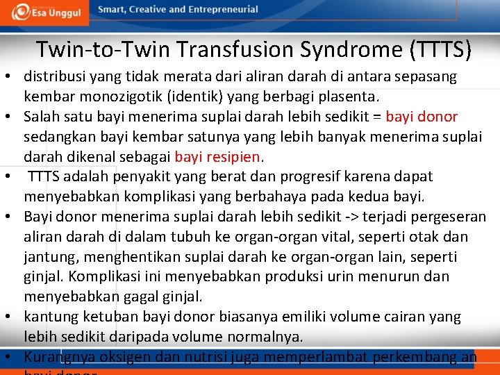 Twin-to-Twin Transfusion Syndrome (TTTS) • distribusi yang tidak merata dari aliran darah di antara
