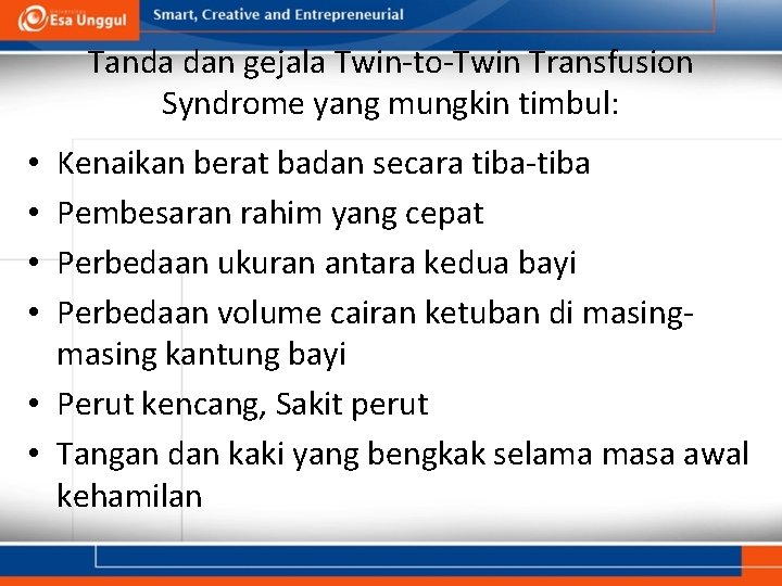 Tanda dan gejala Twin-to-Twin Transfusion Syndrome yang mungkin timbul: Kenaikan berat badan secara tiba-tiba
