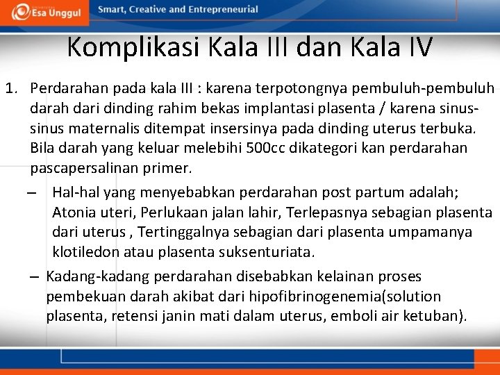 Komplikasi Kala III dan Kala IV 1. Perdarahan pada kala III : karena terpotongnya