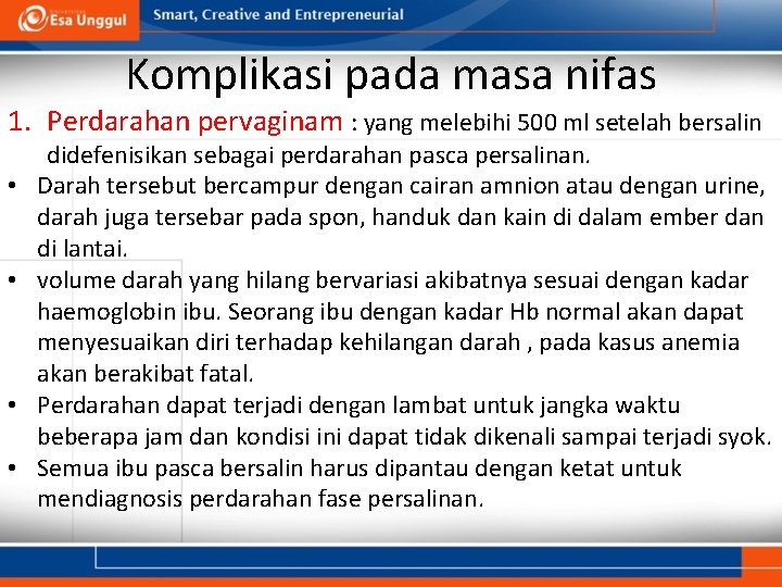 Komplikasi pada masa nifas 1. Perdarahan pervaginam : yang melebihi 500 ml setelah bersalin