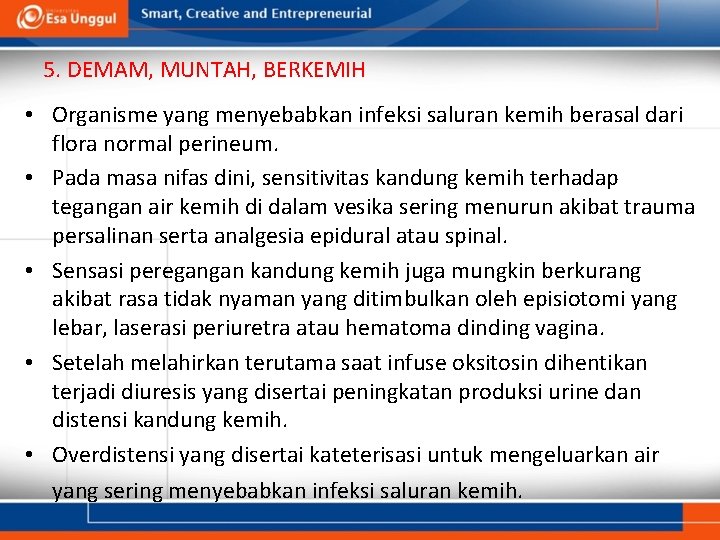 5. DEMAM, MUNTAH, BERKEMIH • Organisme yang menyebabkan infeksi saluran kemih berasal dari flora