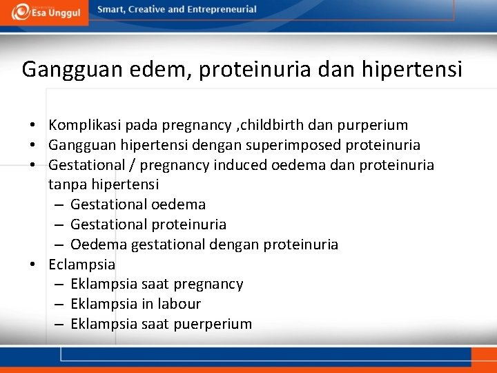 Gangguan edem, proteinuria dan hipertensi • Komplikasi pada pregnancy , childbirth dan purperium •