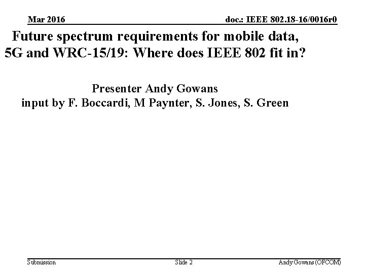 Mar 2016 doc. : IEEE 802. 18 -16/0016 r 0 Future spectrum requirements for