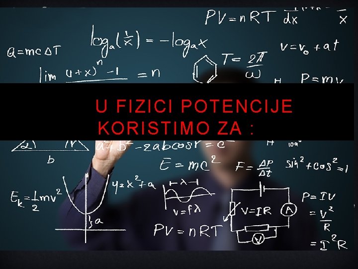 U FIZICI POTENCIJE KORISTIMO ZA : 