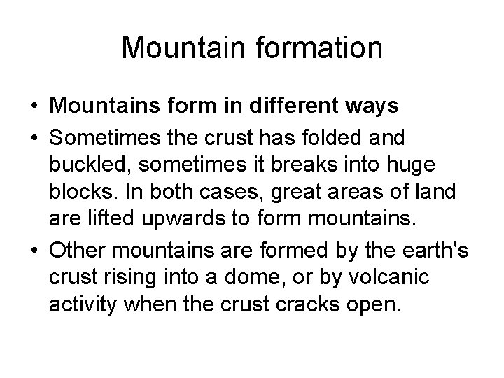 Mountain formation • Mountains form in different ways • Sometimes the crust has folded