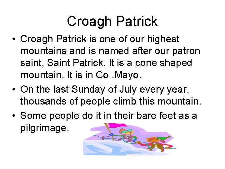 Croagh Patrick • Croagh Patrick is one of our highest mountains and is named