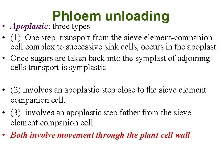 Phloem unloading • Apoplastic: three types • (1) One step, transport from the sieve