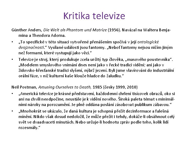 Kritika televize Günther Anders, Die Welt als Phantom und Matrize (1956). Navázal na Waltera