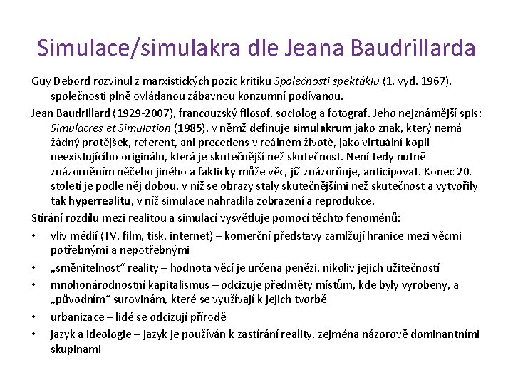 Simulace/simulakra dle Jeana Baudrillarda Guy Debord rozvinul z marxistických pozic kritiku Společnosti spektáklu (1.