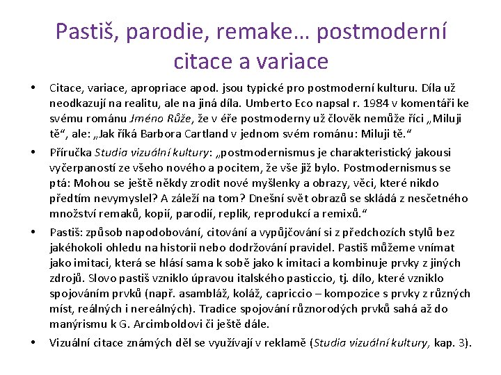 Pastiš, parodie, remake… postmoderní citace a variace • • Citace, variace, apropriace apod. jsou