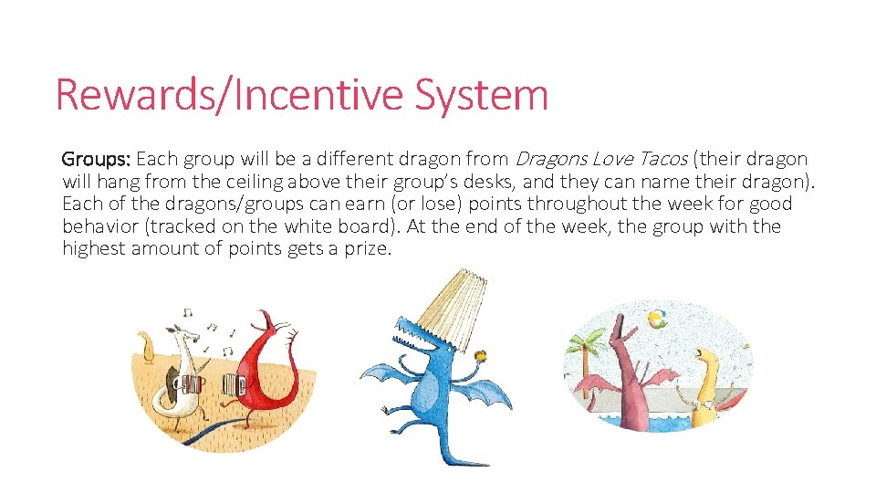 Rewards/Incentive System Groups: Each group will be a different dragon from Dragons Love Tacos