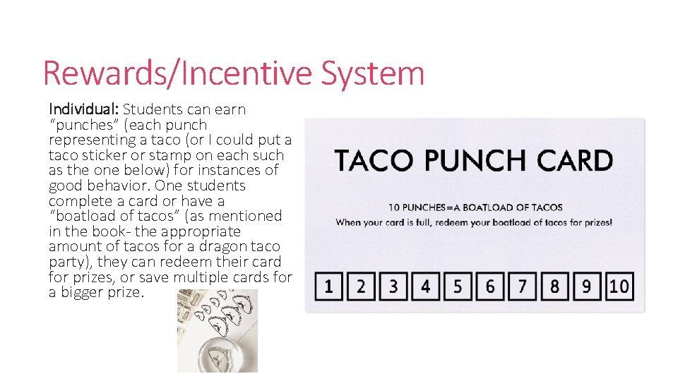 Rewards/Incentive System Individual: Students can earn “punches” (each punch representing a taco (or I