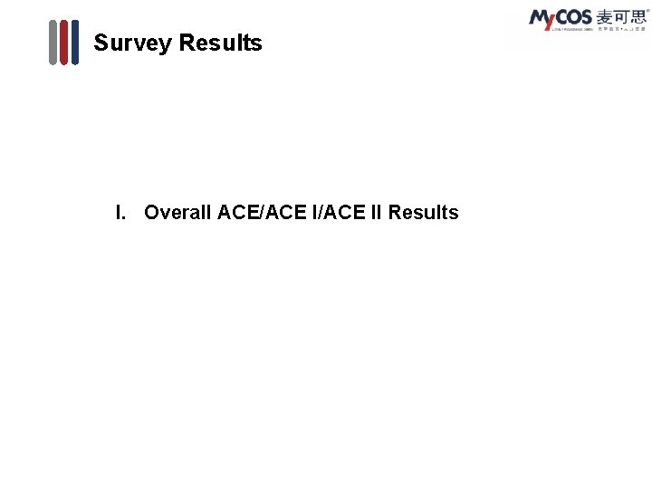 Survey Results I. Overall ACE/ACE II Results 