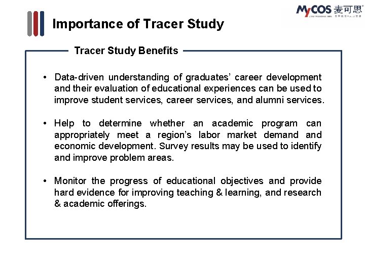 Importance of Tracer Study Benefits • Data-driven understanding of graduates’ career development and their