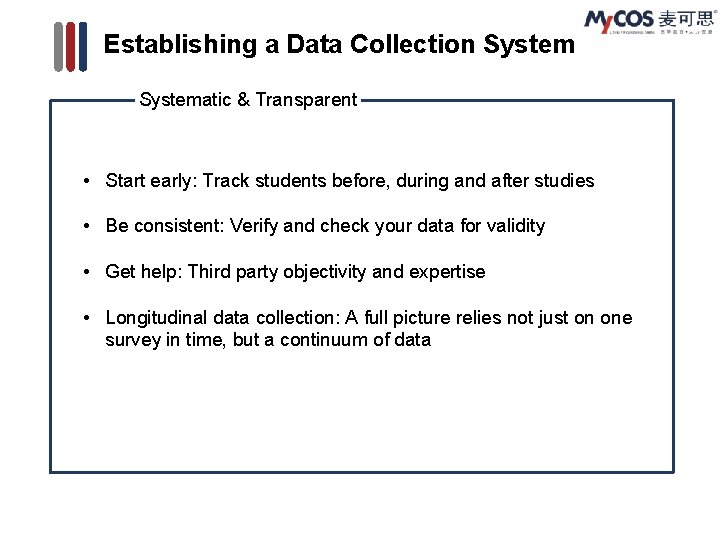 Establishing a Data Collection Systematic & Transparent • Start early: Track students before, during