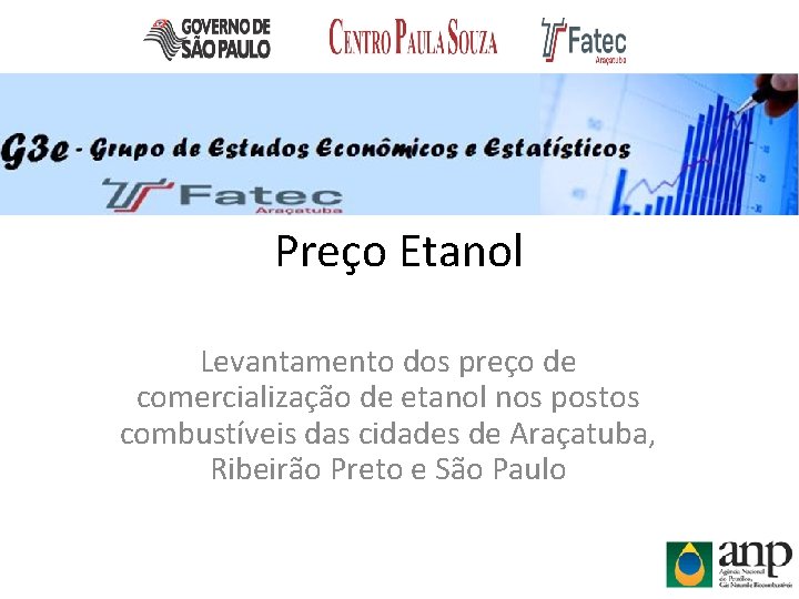 Preço Etanol Levantamento dos preço de comercialização de etanol nos postos combustíveis das cidades