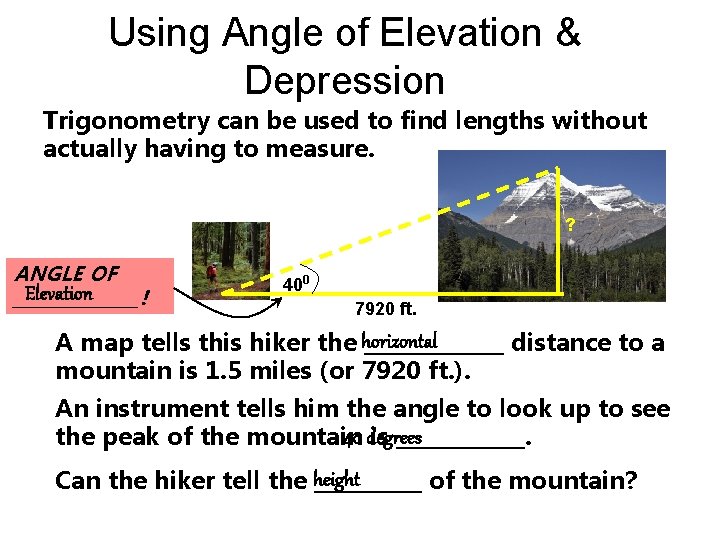 Using Angle of Elevation & Depression Trigonometry can be used to find lengths without