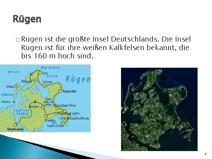 Rügen � Rügen ist die größte Insel Deutschlands. Die Insel Rügen ist für ihre
