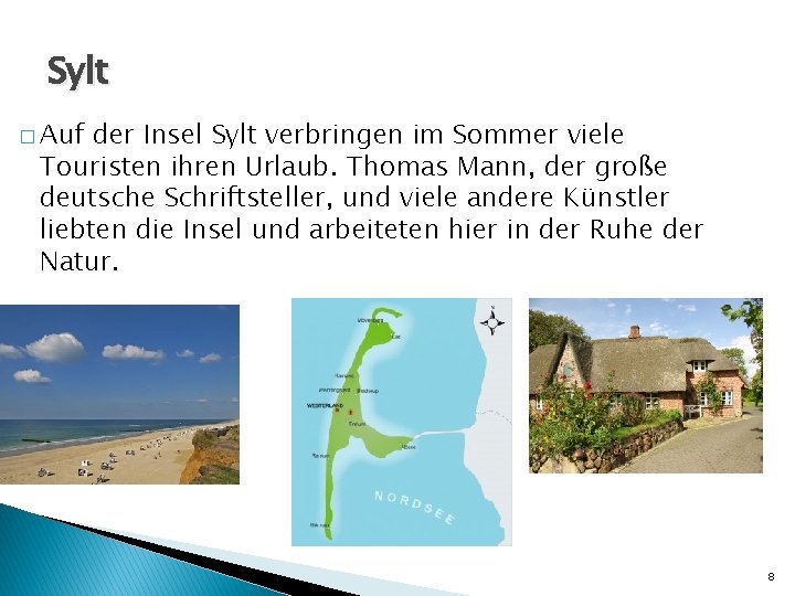 Sylt � Auf der Insel Sylt verbringen im Sommer viele Touristen ihren Urlaub. Thomas