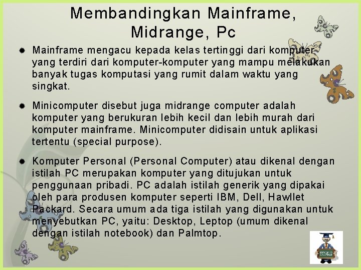 Membandingkan Mainframe, Midrange, Pc Mainframe mengacu kepada kelas tertinggi dari komputer yang terdiri dari