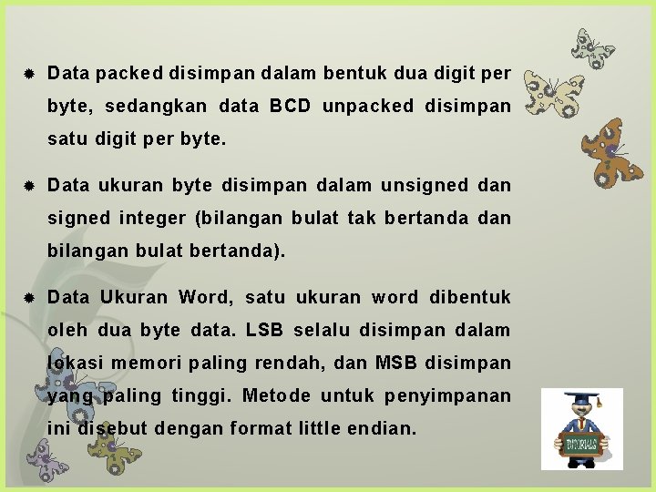  Data packed disimpan dalam bentuk dua digit per byte, sedangkan data BCD unpacked