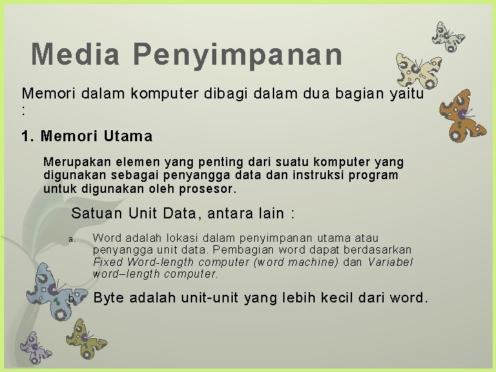 Media Penyimpanan Memori dalam komputer dibagi dalam dua bagian yaitu : 1. Memori Utama