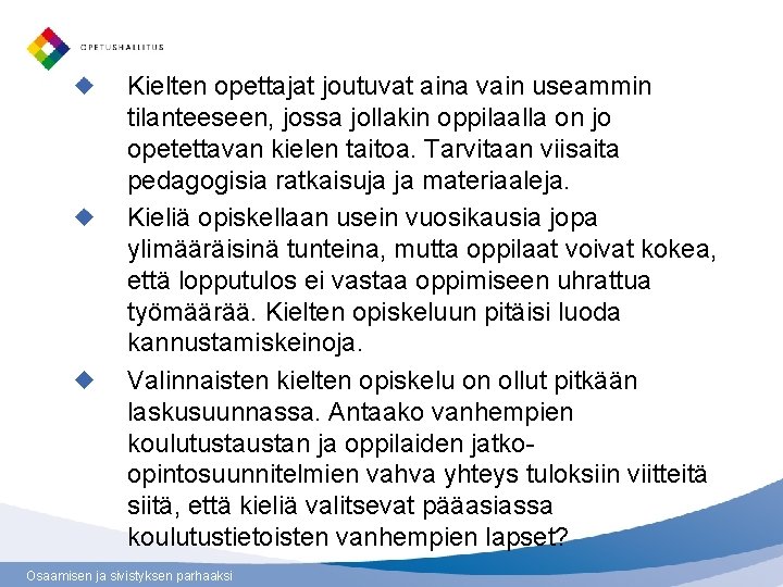 Kielten opettajat joutuvat aina vain useammin tilanteeseen, jossa jollakin oppilaalla on jo opetettavan kielen