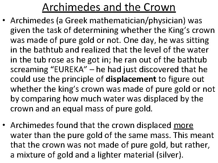 Archimedes and the Crown • Archimedes (a Greek mathematician/physician) was given the task of